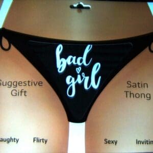 A black and white picture of a thong with the words " bad girl ".