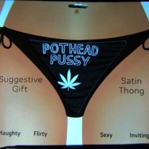 A black and white picture of some panties with the words pothead pussy written on them.