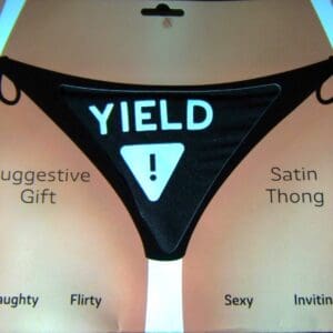 A black and white picture of a thong with the word yield written on it.